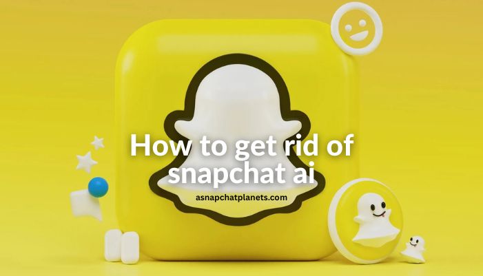 how to get rid of snapchat ai
