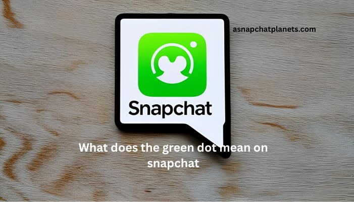 What Does the Green Dot Mean on Snapchat in 2025?