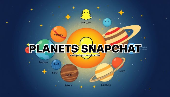 Planets Snapchat: Friendship Rank Made Easy in 2025