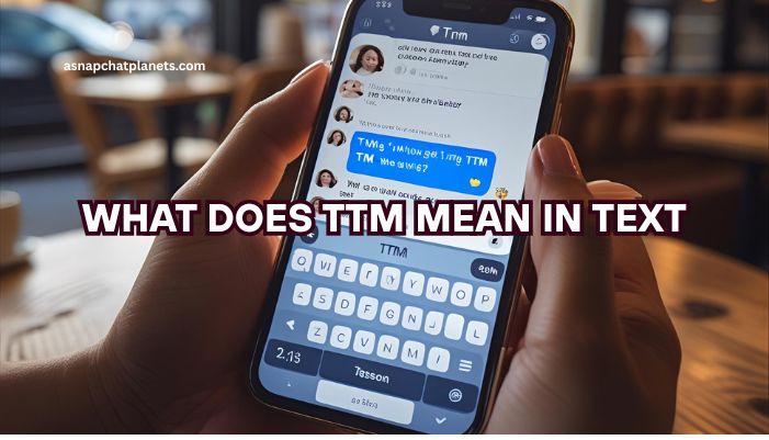 what does ttm mean in text