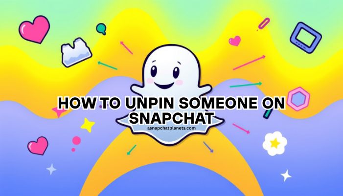 How To Unpin Someone On Snapchat Easily in 2025